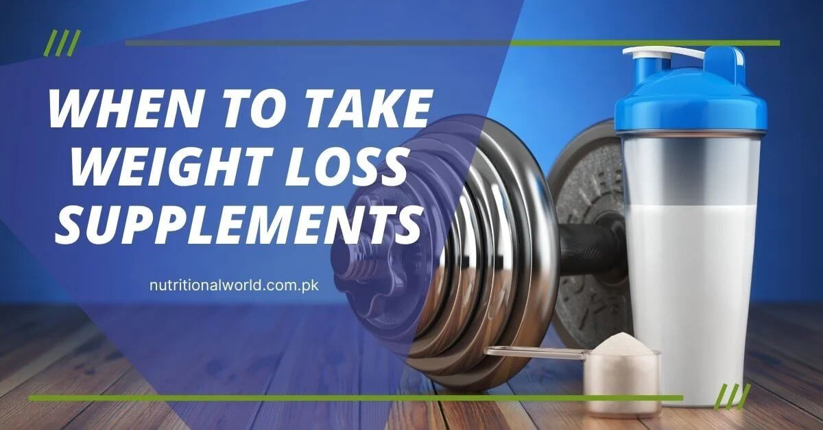 When to Take Weight Loss Supplements