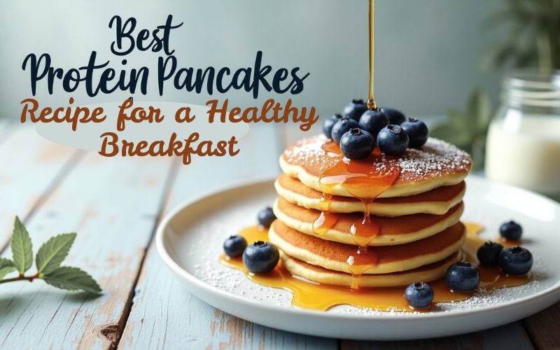 Best Protein Pancakes Recipe for a Healthy Breakfast Best Protein Pancakes Recipe for a Healthy Breakfast