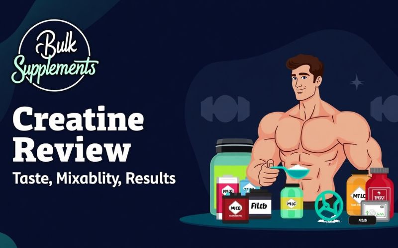 Bulk Supplements Creatine Review: Taste, Mixability, Results