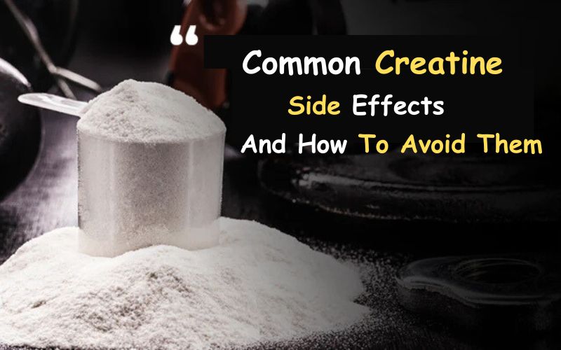 Common Creatine Side Effects and How to Avoid Them