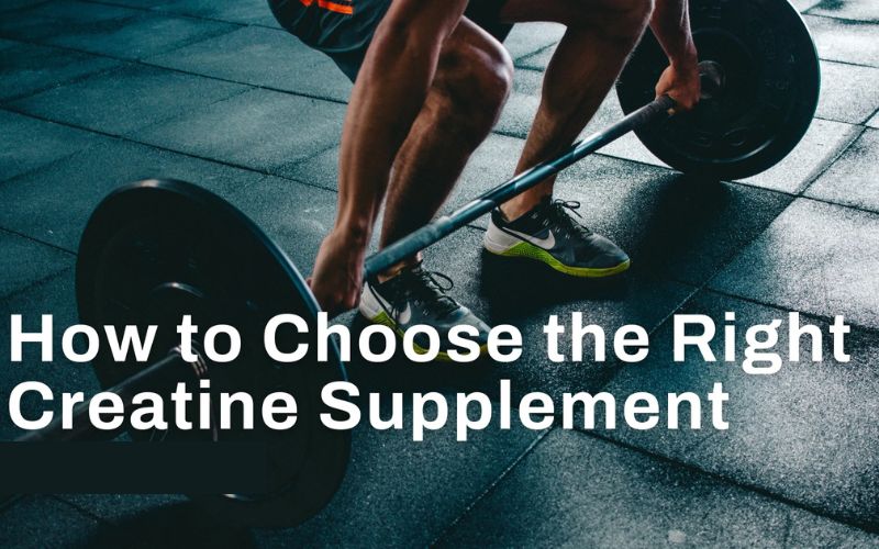 How to Choose the Best Creatine for You
