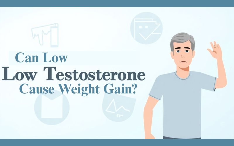 Can Low Testosterone Cause Weight Gain