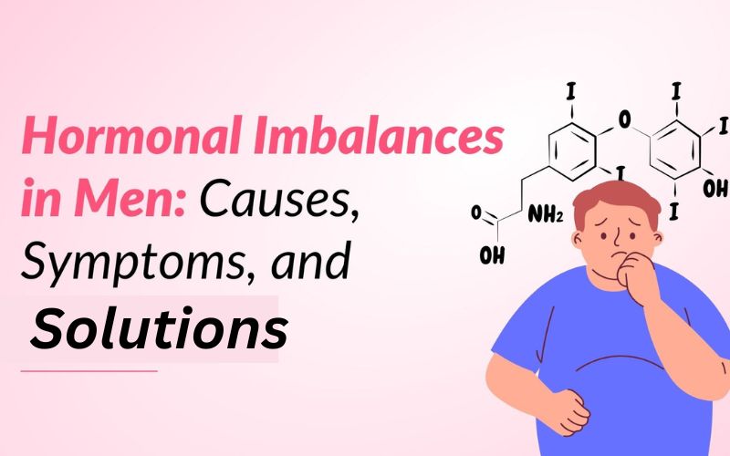 Signs of Hormonal Imbalance in Men: Symptoms, Causes & Solutions Signs of Hormonal Imbalance