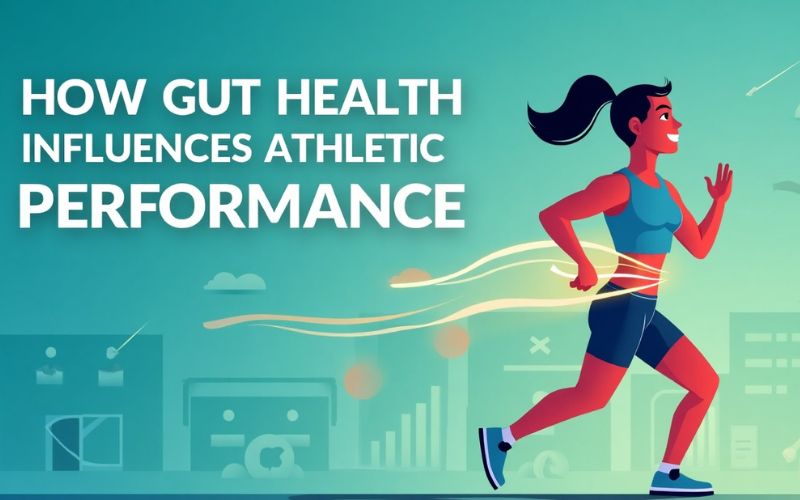 How Gut Health Influences Athletic Performance