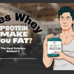Does Whey Protein Make You Fat? The Real Science Behind It Does Whey Protein Make You Fat