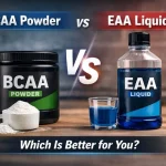 BCAA Powder vs EAA Liquid: Which Is Better for You? BCAA Powder vs EAA Liquid