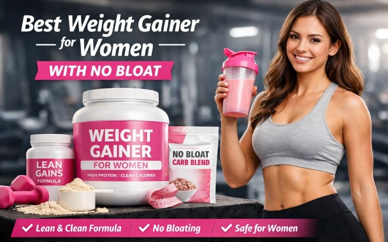 Best Weight Gainer for Women No Bloat