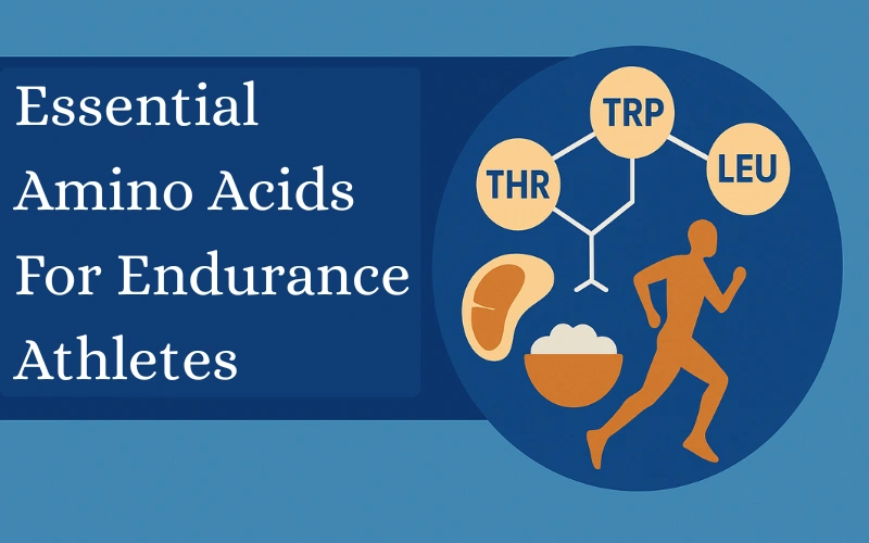 Essential Amino Acids For Endurance Athletes