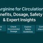 L-Arginine for Circulation: Benefits, Dosage, Safety & Expert Insights L-Arginine for circulation
