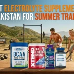 Best Electrolyte Supplements in Pakistan for Summer Training Best Electrolyte Supplements in Pakistan for Summer Training
